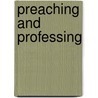 Preaching And Professing door Ralph C. Wood