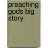 Preaching Gods Big Story door Onbekend