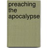 Preaching The Apocalypse door Daniel Russell