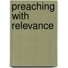 Preaching with Relevance door Dennis Willhite