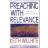 Preaching with Relevance door Keith Willhite