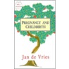 Pregnancy And Childbirth by Jan de Vries
