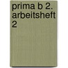 Prima B 2. Arbeitsheft 2 by Unknown