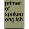 Primer of Spoken English door Henry Sweet