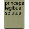 Princeps Legibus Solutus by Dieter Wyduckel