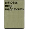 Princess Mega MagnaForms by Suzanne Beilenson