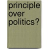 Principle Over Politics? by Rosanna Perotti