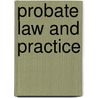 Probate Law And Practice door Peter V. Ross