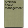 Problem Snake Management door Gordon H. Rodda