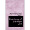 Problems Of The New Life door Morrison Isaac Swift