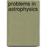 Problems in Astrophysics door Agnes Mary Clerke