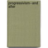 Progressivism--And After door William English Walling