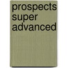 Prospects Super Advanced door Mary Tomalin
