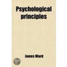 Psychological Principles by Ward James 1843-1925