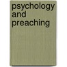 Psychology And Preaching by Charles S. Gardner
