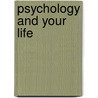 Psychology and Your Life door Robert S. Feldman