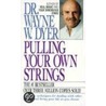Pulling Your Own Strings by Wayne W. Dyer