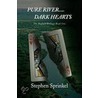 Pure River...Dark Hearts by Stephen Sprinkel