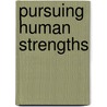Pursuing Human Strengths door Martin Bolt