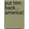 Put Him Back... America! door Godfrey E. McAllister