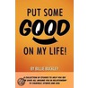 Put Some Good On My Life by Billie Buckley