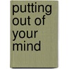 Putting Out Of Your Mind door Robert J. Rotella