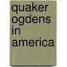 Quaker Ogdens in America by Charles Burr Ogden