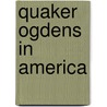 Quaker Ogdens in America door Charles Burr Ogden