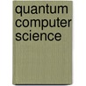 Quantum Computer Science door Marco Lanzagorta