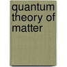 Quantum Theory of Matter door A. Modinos