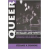 Queer In Black And White door Stefanie K. Dunning