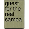Quest For The Real Samoa door Lowell Holmes