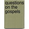 Questions On The Gospels by Unknown