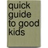 Quick Guide to Good Kids