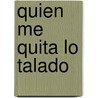 Quien Me Quita Lo Talado by Adela Basch
