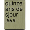 Quinze Ans De Sjour Java door Just-Jean-Tienne Roy