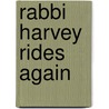 Rabbi Harvey Rides Again door Steve Sheinkin