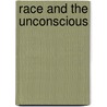 Race and the Unconscious by Celia Britton