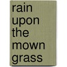 Rain Upon the Mown Grass door Samuel Martin