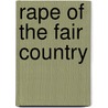 Rape Of The Fair Country by Alexander Cordell