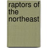Raptors Of The Northeast by Thomas Bosakowski