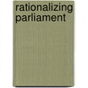 Rationalizing Parliament by John D. Huber