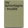 Ray Lamontagne - Trouble by Ray Lamontagne