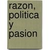 Razon, Politica y Pasion by Michael Walzer
