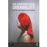 Re-Presenting Disability door Richard Sandell