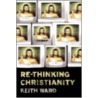 Re-Thinking Christianity door Keith Ward