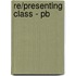 Re/presenting Class - Pb