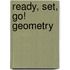 Ready, Set, Go! Geometry