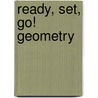 Ready, Set, Go! Geometry by Mel Friedman