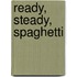 Ready, Steady, Spaghetti